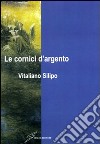 Le cornici d'argento libro di Silipo Vitaliano