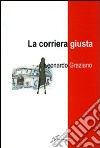 La corriera giusta libro