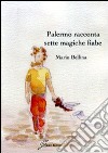 Palermo racconta sette magiche fiabe libro di Bellina Mario
