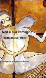 Non a sua immagine libro