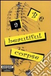 Be a beautiful corpse libro