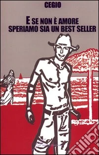 E se non è amore speriamo sia un best seller libro