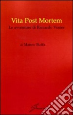 Vita post mortem. Le avventure di Riccardo Venier