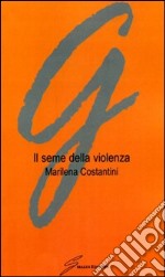 Il seme della violenza libro