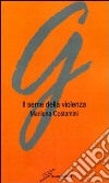 Il seme della violenza libro