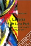 La terra è un Luna Park «uss'fà accsé par scòrrar» (si fà per dire) libro