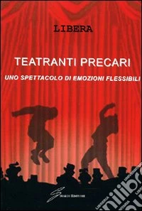 Teatranti precari. Uno spettacolo