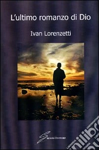 L'ultimo romanzo di Dio