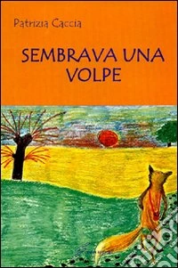 Sembrava una volpe