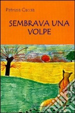 Sembrava una volpe libro