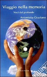 Viaggio nella memoria. Voci dal profondo libro
