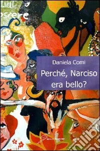 Perchè, Narciso era bello?