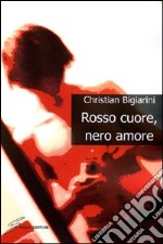 Rosso cuore, nero amore libro