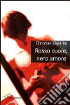 Rosso cuore, nero amore libro