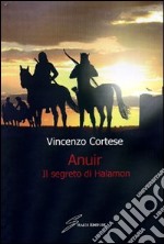 Anuir. Il segreto di Halamon libro