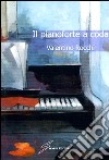 Il pianoforte a coda libro di Rocchi Valentino