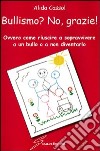 Bullismo? No, grazie! libro