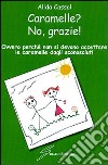 Caramelle? No, grazie! libro di Cassol Alida