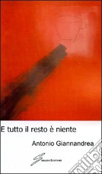 E tutto il resto è niente