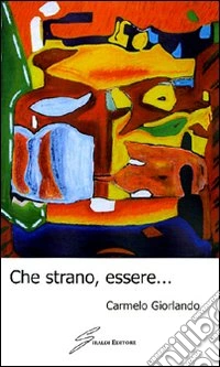 Che strano, essere...