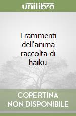 Frammenti dell'anima raccolta di haiku libro