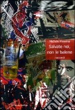 Salvate noi, non le balene libro