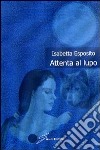 Attenta al lupo libro di Esposito Isabetta