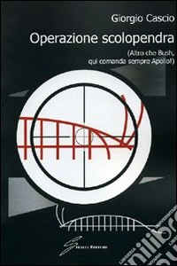 Operazione scolopendra (altro che Bush, qui comanda sempre Apollo!) libro