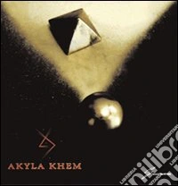 Akyla Khem. Ediz. illustrata libro