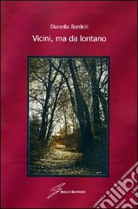 Vicini, ma da lontano