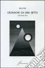 Cronache da una setta. Una storia vera