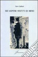 Sei uomini vestiti di nero libro