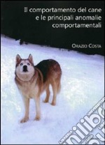 Il comportamento del cane e le principali anomalie comportamentali libro