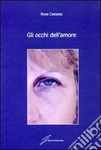 Gli occhi dell'amore libro