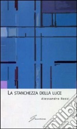 La Stanchezza della luce libro