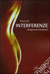 Interferenze. Miraggi erotici intermittenti