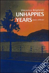 Unhappies years. Anni infelici libro