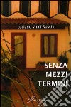 Senza mezzi termini libro