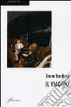 Il viaggio libro di Bandiera Gianni