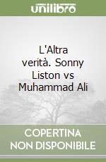 L'Altra verità. Sonny Liston vs Muhammad Ali
