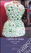 I sensi di Sara-Sarah's senses. Ediz. bilingue libro di Cucciarelli Lucia