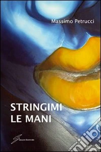 Stringimi le mani
