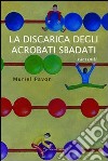 La discarica degli acrobati sbadati libro di Pavoni Muriel