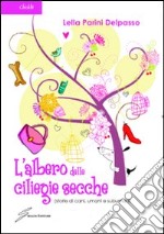 L'albero delle ciliegie secche (storie di cani, umani e subumani) libro