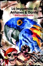 La Leggenda di Antunes & Dante libro