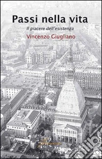 Passi nella vita. Il piacere dell'esistenza libro