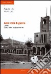 Anni verdi di guerra... perché? Cronaca minima di bolognese 1940-1945 libro