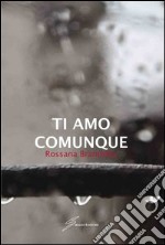 Ti amo comunque libro