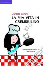 La mia vita in grembiulino libro