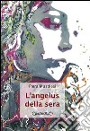 L'Angelus della sera libro di Musolesi Piera